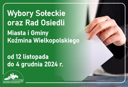 Tekst Wybory sołeckie oraz rad osiedli miasta i gminy Koźmin Wielkopolski od 12 listopada do 4 grudnia 2024r., poniżej białe logo gminy koźmin wielkopolski, z prawej strony fotografia na której jest dłoń trzymająca kartkę papieru